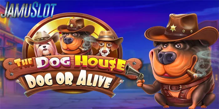 JAMUSLOT- Tips Ampuh Untuk Meraih Keberuntungan Slot The Dog House